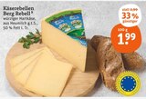 Käserebellen Berg Rebell im tegut Prospekt Käserebellen Berg Rebell von  im aktuellen tegut Prospekt für 1,99 €