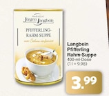Pfifferling Rahm-Suppe Angebote von Jürgen Langbein bei famila Nordwest Lingen für 3,99 €