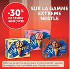 -30% de remise immédiate sur la gamme extreme NESTLE - NESTLE en promo chez Super U Orléans