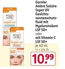 Super UV Gesichtsschutzfluid mit Hyaluronsäure LSF 50+ oder mit Vitamin C LSF 50+ von Garnier Ambre Solaire im aktuellen Rossmann Prospekt