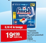 (1)Capsules lave-vaisselle quantum powerball citron - FINISH en promo chez Carrefour Franconville à 19,99 €