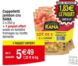 Cappelletti jambon cru - RANA en promo chez Cora Colmar à 5,49 €