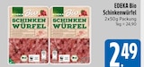 Schinkenwürfel im EDEKA Prospekt Schinkenwürfel von EDEKA Bio im aktuellen EDEKA Prospekt für 2,49 €