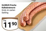 Frische Kalbsbratwurst Angebote von Globus bei GLOBUS Kerpen für 11,90 €