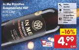 Primitivo Susumaniello IGP im Netto Marken-Discount Prospekt Primitivo Susumaniello IGP von In Me im aktuellen Netto Marken-Discount Prospekt für 4,99 €