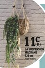 Centrakor Osny - Promo LA SUSPENSION MACRAMÉ 125 cm Promo LA SUSPENSION MACRAMÉ 125 cm à 11,99 € dans le catalogue Centrakor à Osny