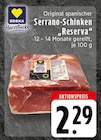 Original spanischer Serrano-Schinken Reserva bei E center im Wegberg Prospekt für 2,29 €