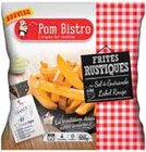 Frites Rustiques - Pom Bistro en promo chez Intermarché Villenave-d'Ornon à 2,51 €