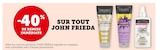 Super U Hazebrouck - Promo -40% de remise immédiate sur tout John Frieda Promo -40% de remise immédiate sur tout John Frieda à dans le catalogue Super U à Hazebrouck