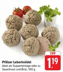Aktuelles Pfälzer Leberknödel Angebot bei E center in Darmstadt ab 1,19 €