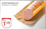 GLOBUS Tönisvorst - Kalbsleberwurst Angebot im Prospekt Kalbsleberwurst bei GLOBUS im Tönisvorst Prospekt für 1,19 €
