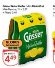 Natur Radler im Angebot bei GLOBUS in Pirmasens Natur Radler Angebote von Gösser bei GLOBUS Pirmasens für 4,49 €