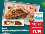 Aktuelles Schweinefilet mit Steinpilzfüllung Angebot bei Kaufland in Braunschweig ab 11,19 €