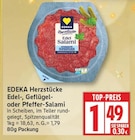 Edel-Salami von EDEKA Herzstücke für 1,49 € bei EDEKA im Angebot Edel-Salami von EDEKA Herzstücke im aktuellen EDEKA Prospekt