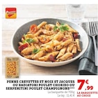 Penne crevettes et noix St Jacques ou Radiatori poulet chorizo ou Serpentini poulet champignons en promo chez Super U Nanterre à 7,99 €