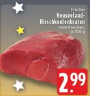 Aktuelle Braten Angebote bei E center in Mönchengladbach Aktuelles Frischer Neuseeland-Hirschkeulenbraten Angebot bei E center in Mönchengladbach ab 2,99 €