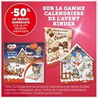 -50% de remise immédiate sur le 2ème produit identique sur la gamme calendriers de l'avent Kinder - Kinder en promo chez U Express Villeneuve-d'Ascq