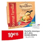 Raclette classique 26 % M.G. - RICHES MONTS en promo chez Cora Colmar à 10,15 €