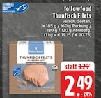 Thunfisch Filets Angebote von followfood bei E center Ahlen für 2,49 €