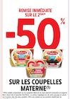 -50 % REMISE IMMÉDIATE SUR LE 2ÈME SUR LES COUPELLES MATERNE à Intermarché Super dans Brouvelieures