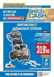 Prospectus Brico Cash à Bergerac, "CONSTRUCTION ET AMÉNAGEMENT EXTÉRIEUR", 1 page, 12/04/2024 - 25/04/2024