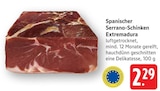 Spanischer Serrano-Schinken Extremadura im Angebot bei E center in Schwäbisch Gmünd Spanischer Serrano-Schinken Extremadura Angebote bei E center Schwäbisch Gmünd für 2,29 €