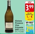 Prosecco Vino Frizzante im Angebot bei EDEKA in Saarbrücken Prosecco Vino Frizzante Angebote von Giolano bei EDEKA Saarbrücken für 2,99 €