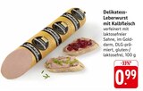 Delikatess-Leberwurst mit Kalbfleisch im Angebot bei EDEKA in Heilbronn Delikatess-Leberwurst mit Kalbfleisch Angebote bei EDEKA Heilbronn für 0,99 €
