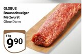 Aktuelle Mettwurst Angebote bei GLOBUS in Braunschweig Aktuelles Braunschweiger Mettwurst Angebot bei GLOBUS in Braunschweig ab 9,90 €