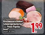 Aktuelles Kirschwasserschinken oder Schwarzgeräuchertes oder Puten-Paprikabrust Angebot bei EDEKA in Augsburg ab 1,99 €