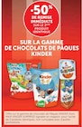 -50% de remise immédiate sur le 2ème produit identique sur la gamme de chocolats de pâques KINDER - KINDER dans le catalogue U Express