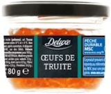 Œufs de truite - DELUXE - Lidl à Châlons-en-Champagne Œufs de truite - DELUXE en promo chez Lidl Châlons-en-Champagne à 4,19 €
