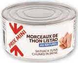 Morceaux de thon listao au naturel prix mini - U Express à Noisy-le-Sec Morceaux de thon listao au naturel prix mini en promo chez U Express Noisy-le-Sec à 0,99 €