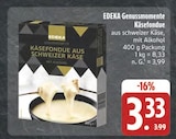 EDEKA Mulfingen - Genussmomente Käsefondue Angebot im Prospekt Genussmomente Käsefondue bei EDEKA im Mulfingen Prospekt für 3,33 €