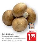 Champignons braun Angebote von Gut & Günstig bei EDEKA Karlsruhe für 1,99 €