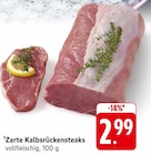 Zarte Kalbsrückensteaks Angebote bei E center Leonberg für 2,99 €
