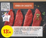 Viande bovine : bifteck (tranche, tende de tranche) ou steak à griller - JEAN ROZÉ à 13,99 € dans le catalogue Intermarché Hyper
