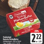 Deutsche MarkenButter mildgesäuert im Angebot bei EDEKA in Bamberg Deutsche MarkenButter mildgesäuert Angebote von Frankenland bei EDEKA Bamberg für 2,22 €