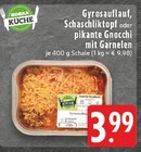 Gyrosauflauf, Schaschliktopf oder pikante Gnocchi mit Garnelen im Angebot bei EDEKA in Dorsten Gyrosauflauf, Schaschliktopf oder pikante Gnocchi mit Garnelen Angebote von EDEKA KÜCHE bei EDEKA Dorsten für 3,99 €