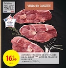 Agneau : tranche de gigot os ou gigot avec os tranche à griller - JEAN ROZÉ en promo chez Intermarché Contact Angers à 16,99 €