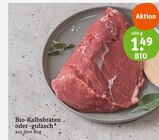 Bio-Kalbsbraten oder -gulasch im aktuellen tegut Prospekt für 1,49 €