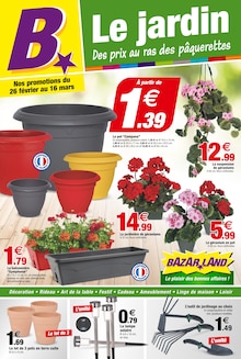 Prospectus Bazarland à Valence, "Le jardin", 12 pages de promos valables du 26/02/2025 au 16/03/2025