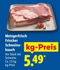 Metzgerfrisch Frischer Schweinebauch Angebote bei Lidl Schwäbisch Hall für 5,49 €
