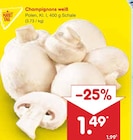 Champignons weiß Angebot in Schöngleina Champignons weiß im aktuellen Prospekt bei Netto Marken-Discount in Schöngleina