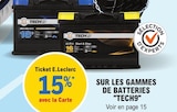 Promo 15% avec la Carte Ticket E.Leclerc sur les gammes de batteries Tech9 à  dans le catalogue E.Leclerc à La Chaux