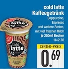 cold latte Kaffeegetränk für 0,69 € bei EDEKA im Angebot cold latte Kaffeegetränk im aktuellen EDEKA Prospekt