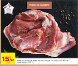 Agneau : épaule avec os ou épaule avec os à rôtir - Jean Rozé à 15,90 € dans le catalogue Intermarché Hyper
