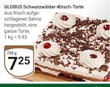 Aktuelle Torte Angebote bei GLOBUS in Siegen (Universitätsstadt) Aktuelles Schwarzwälder-Kirsch-Torte Angebot bei GLOBUS in Siegen (Universitätsstadt) ab 7,25 €