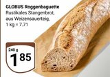 Roggenbaguette im Angebot bei GLOBUS in Leipzig Roggenbaguette Angebote von GLOBUS bei GLOBUS Leipzig für 1,85 €