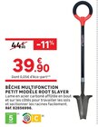 Bêche multifonction petit modèle root slayer - Leroy Merlin à Conflans-Sainte-Honorine Bêche multifonction petit modèle root slayer en promo chez Leroy Merlin Conflans-Sainte-Honorine à 39,90 €
